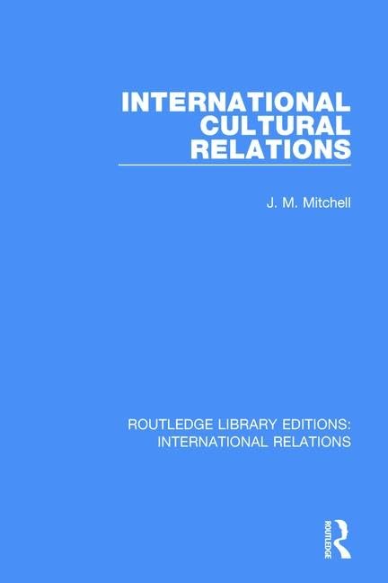 International Cultural Relations (Routledge Library Editions: International Relations)