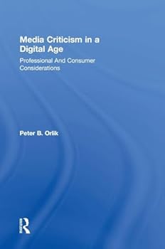 Hardcover Media Criticism in a Digital Age: Professional And Consumer Considerations Book