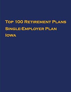Paperback Top 100 US Retirement Plans - Single-Employer Pension Plans - Iowa: Employee Benefit Plans Book
