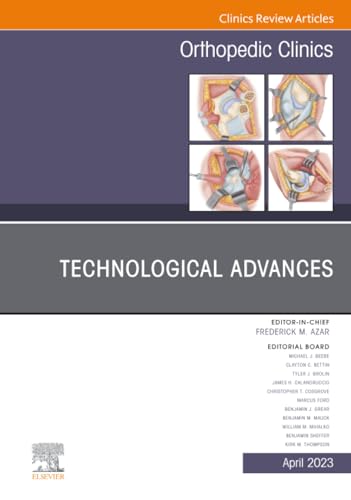 Technological Advances, An Issue of Orthopedic Clinics (The Clinics: Orthopedics, Volume 54-2)