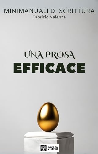 Una prosa efficace: Pochi consigli ma buoni (Minimanuali di scrittura