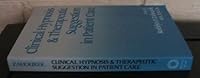Clinical Hypnosis and Therapeutic Suggestion in Patient Care 0876306067 Book Cover