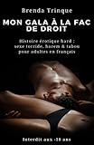 Mon gala à la fac de droit: Histoire érotique hard : sexe torride, harem & tabou pour adultes en français (interdit aux  18 ans)