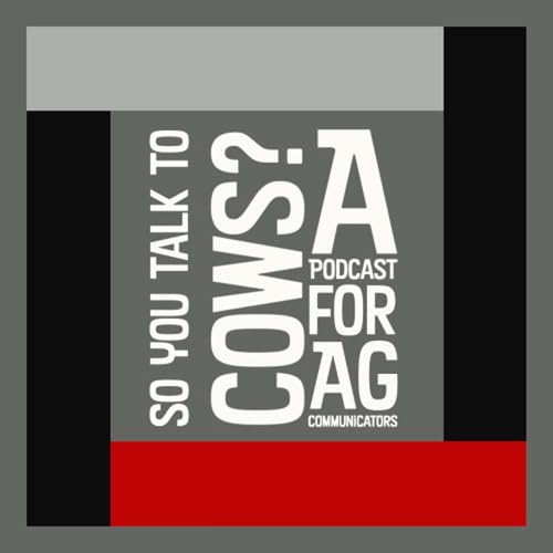 『So, You Talk to Cows? A Podcast for Agricultural Communicators』のカバーアート