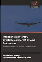 Inteligencja zwierzat, cywilizacje zwierzat i Homo Dinosaurus: Swiadomosc i hinduska neurofilozofia - Król Naga Anantha (Polish Edition) 6203892890 Book Cover