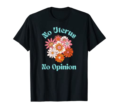 Pro Choice Sin útero Sin opinión Feminismo Groovy Retro Trippy Camiseta
