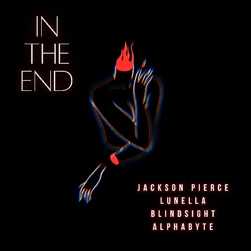 Écouter In the End de Jackson Pierce feat. Lunella, Blindsight