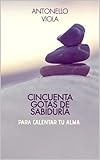 CINCUENTA GOTAS DE SABIDURÍA PARA CALENTAR TU ALMA (Spanish...