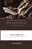 Catholic Daily Devotional for Seniors: 365 Inspiring Days of Scripture, Prayer & Reflection for Faithful Living