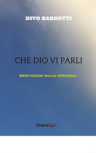  Che Dio vi parli: Meditazioni sulla Speranza