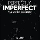 Perfectly Imperfect: The OCPD Journey