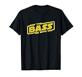 May The Bass Be With You | Electro Musik | Music Lover T-Shirt