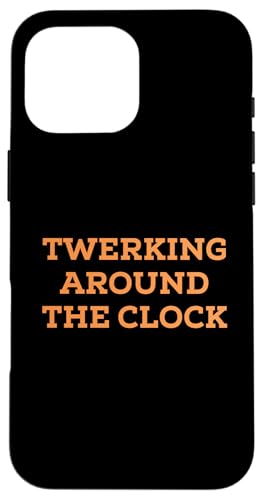 Funny Twerking Around the Clock Silly Dance Anti-Work Joke �X�}�z�P�[�X iPhone 16 Pro Max �p