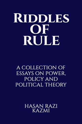 Riddles of Rule: A Collection of Essays on Power, Policy and Political Theory