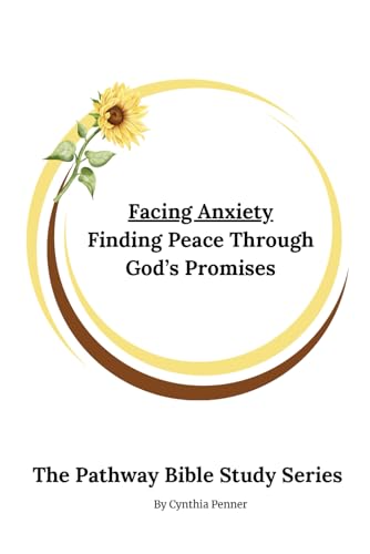 Facing Anxiety - Finding Peace Through God's Promises (The Pathway