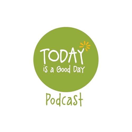 TODAY is a Good Day Podcast cover art