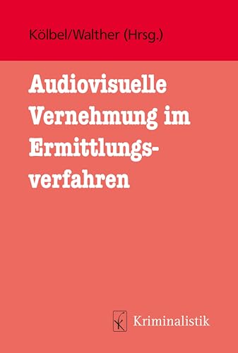 Audiovisuelle Vernehmung im Ermittlungsverfahren (German Edition)
