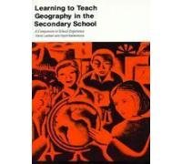 Learning to Teach Geography in the Secondary School: A Companion to ...