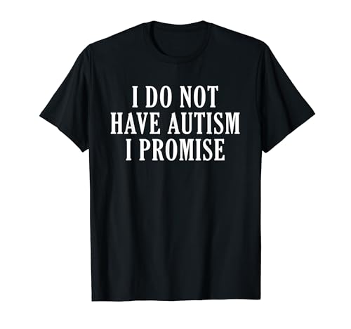 Design rétro vintage « I Do Not Have Autism I Promise » T-Shirt