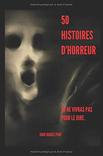 Télécharger 50 HISTOIRES D´HORREUR: TU NE VIVRAS PAS POUR LE DIRE Livre PDF Gratuit