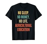 Estudios de educación agrícola, sin sueño, sin dinero, sin vida ag Camiseta