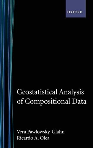 Geostatistical Analysis of Compositional Data (Studies in Mathematical Geology, 7) 1st Edition