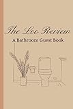The Loo Review: A Cozy Bathroom Guestbook for Notes, Laughs & Little Memories