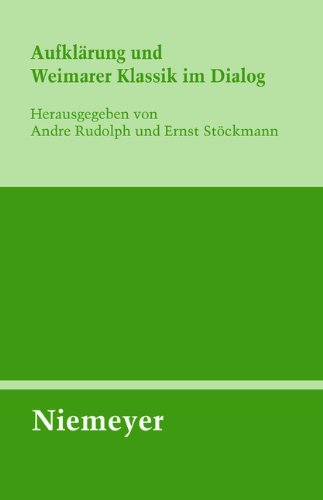 Aufklärung und Weimarer Klassik im Dialog (Untersuchungen Zur Deutschen Literaturgeschichte)