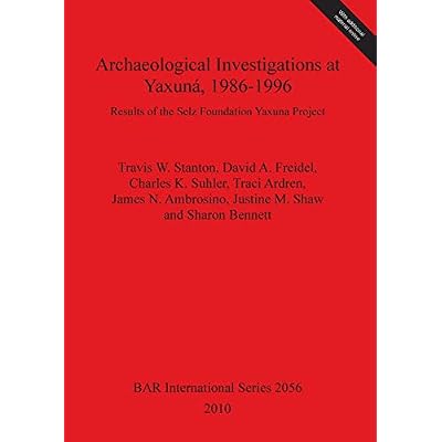 Archaeological Investigations at Yaxun&aacute; 1986-1996: Results of the Selz Foundation Yaxuna Project