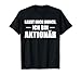 Lasst Mich Durch Ich Bin Aktion&auml;r T-Shirt