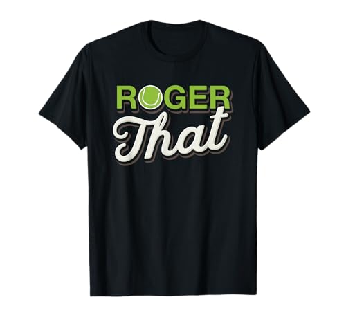 Roger that - Lustiges Tennis T-Shirt