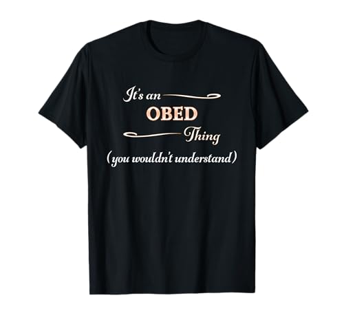 Es una cosa OBED que no entenderías | Nombre de regalo - Camiseta