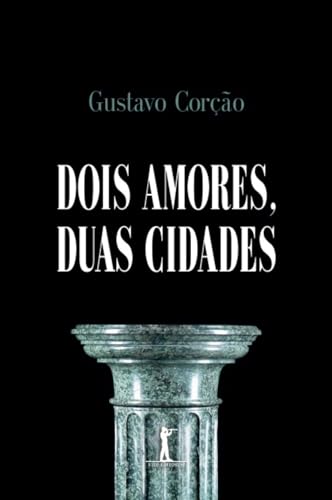 Dois amores, duas cidades - Corção, Gustavo