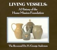 Living Vessels: A History of the Home Mission Foundation B00K98MMY0 Book Cover