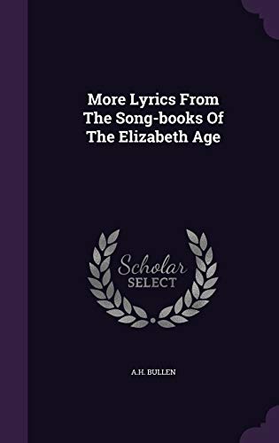 More Lyrics From The Song-books Of The Elizabeth Age