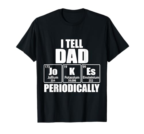 I Tell Dad Bromas Periódicamente Elementos de Tabla Periódica Divertida Camiseta