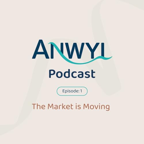 Anwyl Podcast: The Market is Moving