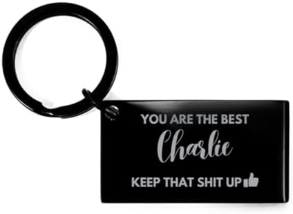 You Are The Best Charlie, Keychain, Gifts For Charlie, Custom Name Keychain For Charlie, Funny Gifts For Charlie You Are The Best Keep That Shit Up, Valentines Birthday Gifts for Charlie, Mother' image 4