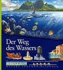 Der Weg des Wassers Der Weg des Wassers