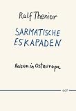 Sarmatische Eskapaden: Reisen in Osteuropa (edition offenes feld)