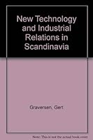 New Technology and Industrial Relations in Scandinavia 0566056550 Book Cover
