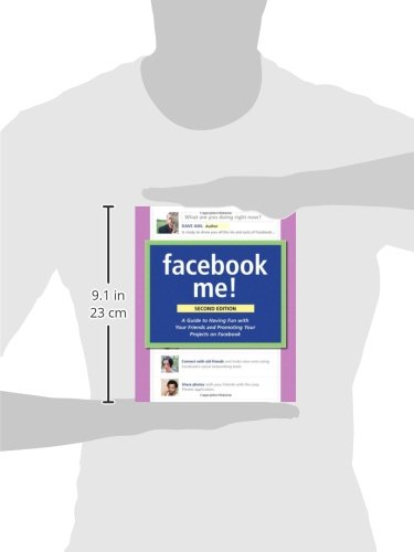 Facebook Me!: A Guide to Socializing, Sharing, and Promoting on Facebook