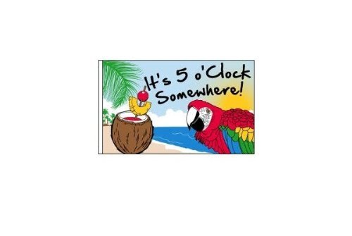 6 ft. It's 5 O'clock Somewhere Safety Flag with 1/4