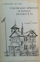 A History of the Colorado Springs Schools District 11 B0000E9VC1 Book Cover