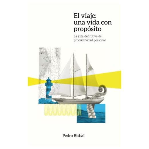 El viaje: Una vida con propósito: La guía definitiva de productividad personal