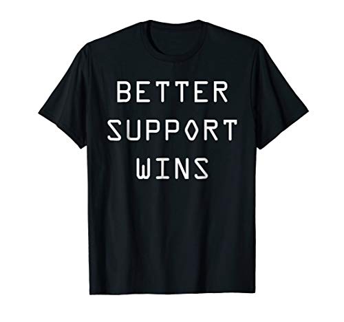 Better Support Wins League T-shirt