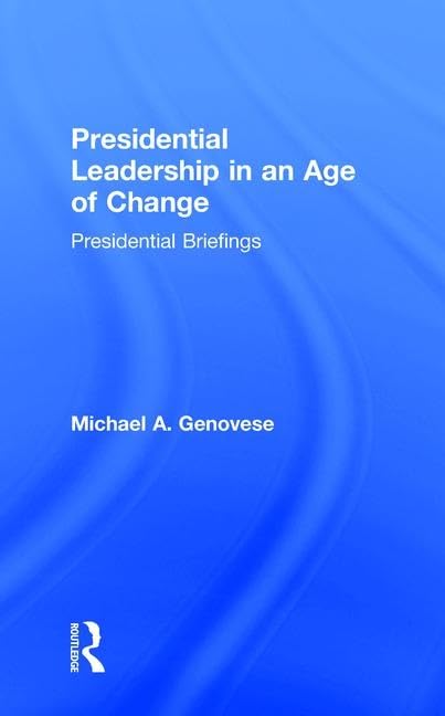 Presidential Leadership in an Age of Change (Presidential Briefings Series)      1st Edition