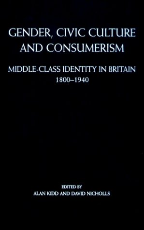 Gender, Civic Culture and Consumerism: Middle-Class Identity in Britain ...