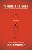 Taming the Gods: Religion and Democracy on Three Continents