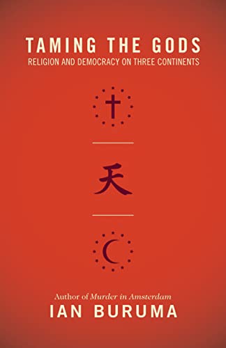 Taming the Gods: Religion and Democracy on Three Continents